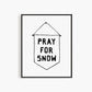 Pray For Snow